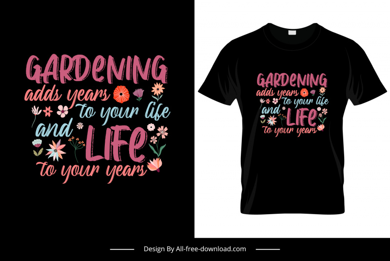 gardening adds year to your life quotation tshirt template dark classical texts petals decor