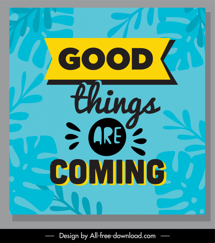 good things are coming quotation elegant leaves decorated poster typography template