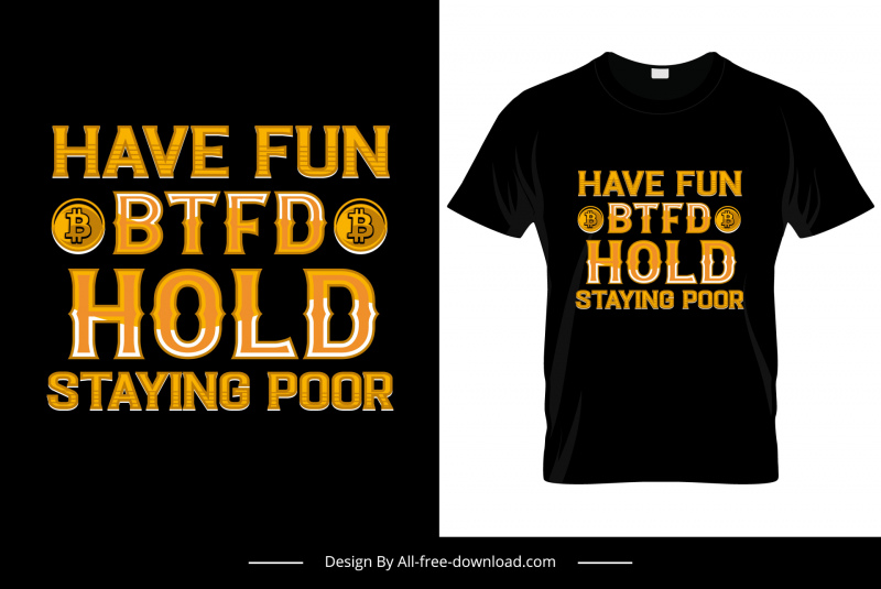 have fun btfd hold staying poor tshirt template elegant texts bitcoins decor