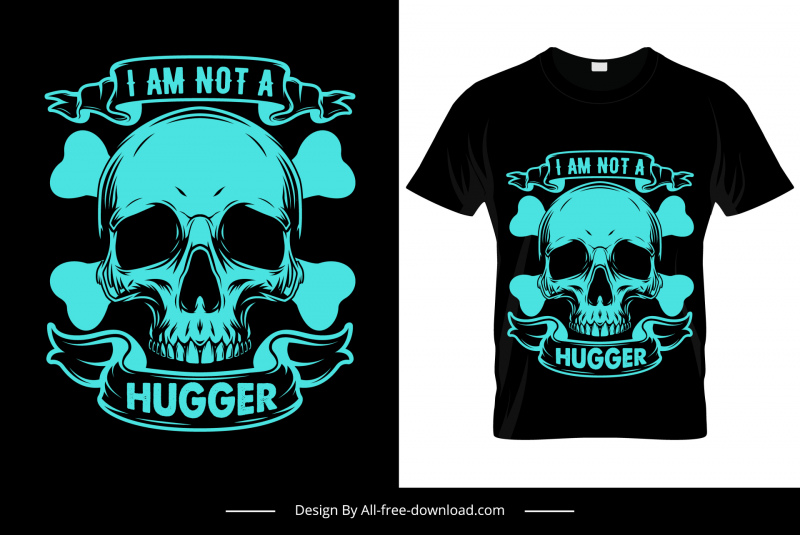 i am not a hugger tshirt template dark horror skull sketch