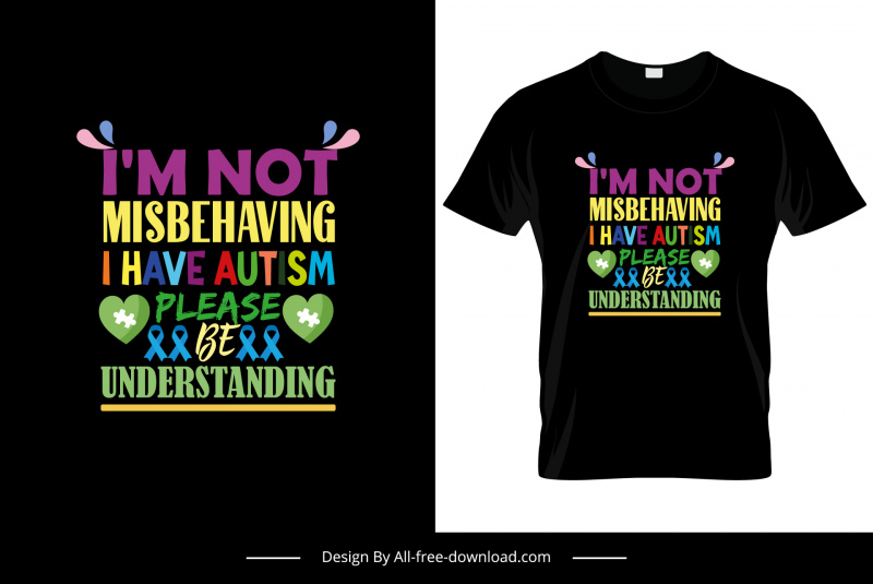 i am not misbehaving i have autism please be understanding quotation tshirt template colorful texts hearts decor