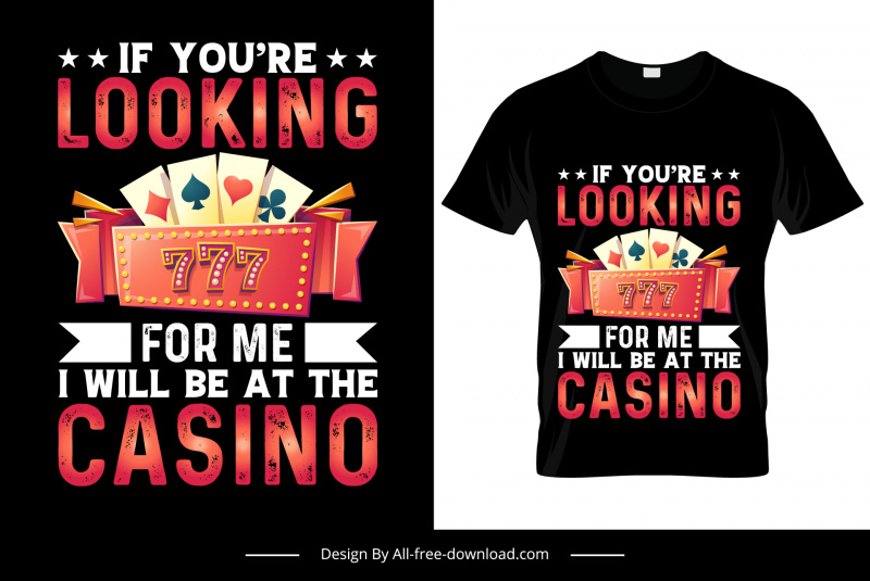 if you are looking for me i will be at the casino quotation tshirt template elegant modern gambling elements decor