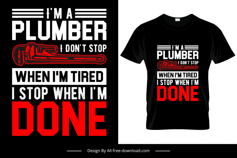 im a plumber i dont stop when i am tired quotation tshirt template contrast texts wrench decor 