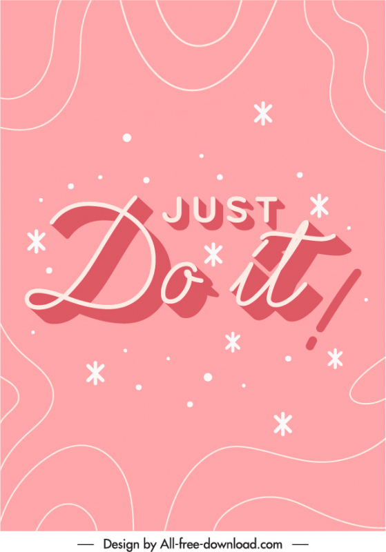 just do it quotation poster 3d texts petals curves decorated typography  