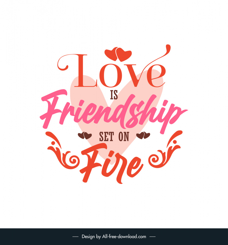 love is friendship set on fire short love quotes poster template symmetric calligraphic texts hearts decor