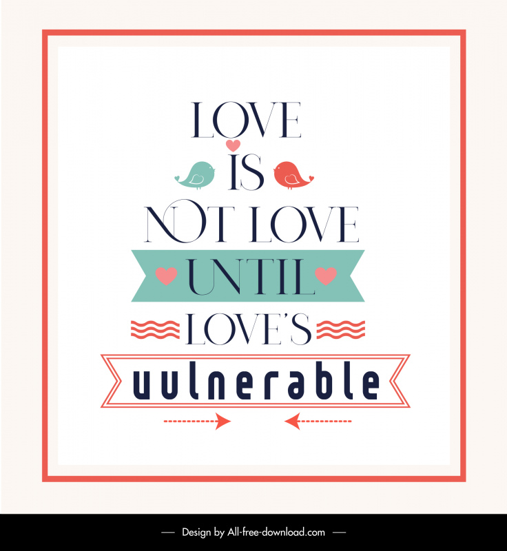 love is not love until loves vulnerable quotation banner template flat symmetric frame design birds arrows texts decor
