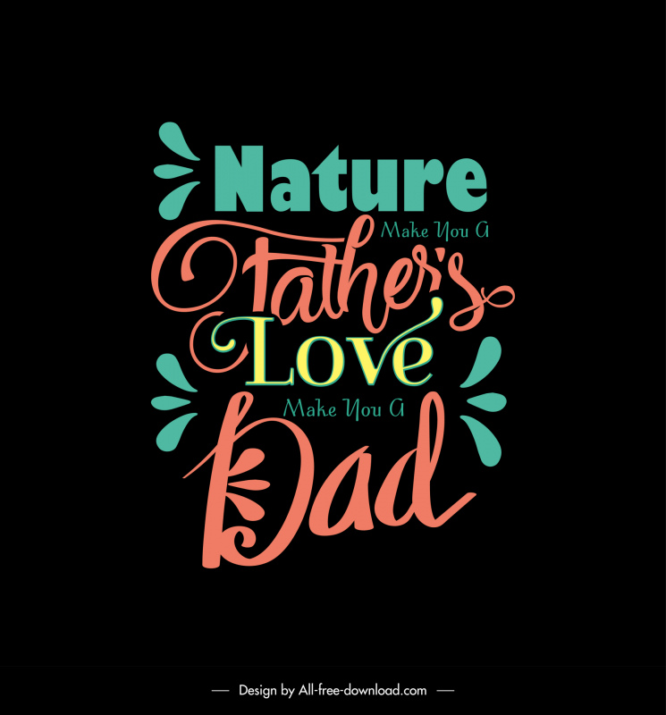 nature make you a fathers love make you a dad quotation template dynamic classic texts