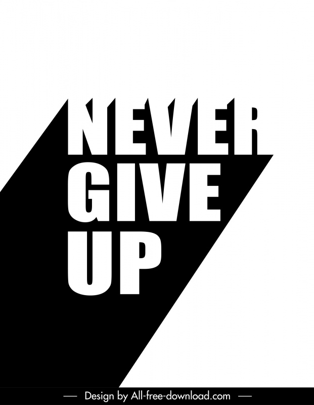 never give up quotation black white 3d poster typography template
