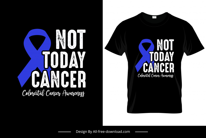 not today cancer colorectal cancer awareness quotation tshirt template dark classic grunge design