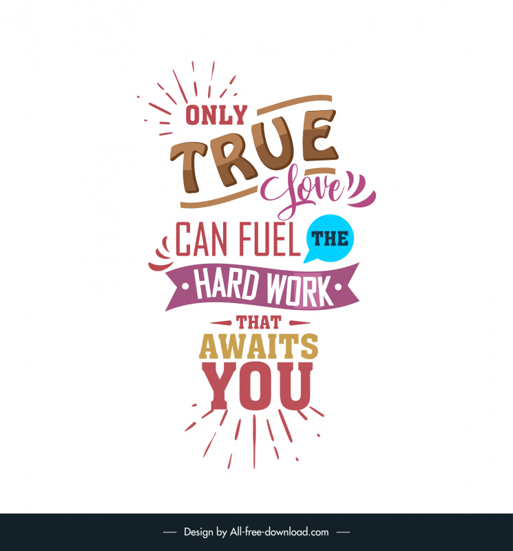 only true love can fuel the hard work that awaits you quotation banner template classical dynamic texts ribbon speech bubble decor 
