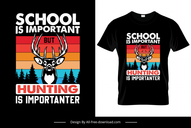 school is important but hunting is importanter quotation tshirt template classical reindeer trees stripes decor