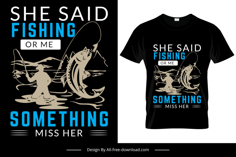 she said fishing or me something miss her quotation tshirt template retro silhouette fisher fish sketch
