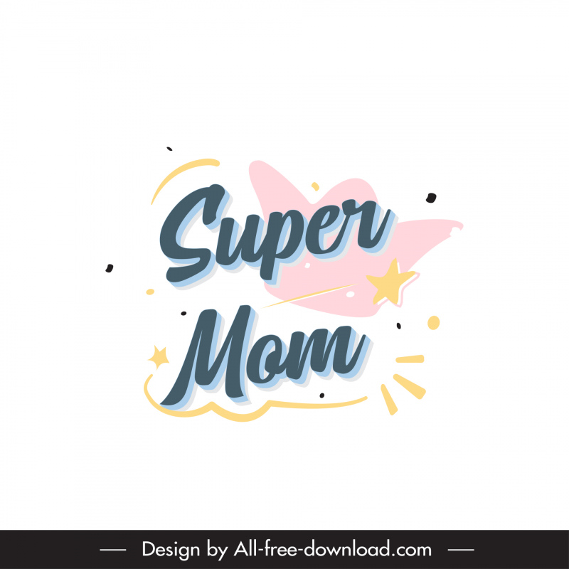 super mom quotation template flat calligraphic texts dynamic stars decor
