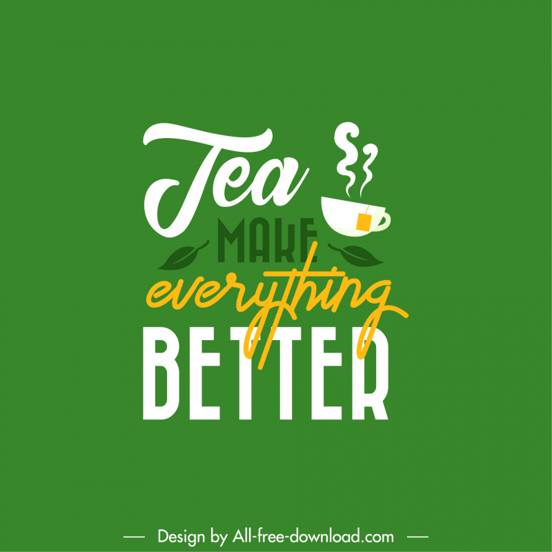 tea make everything better quotation elegant advertising poster typography template