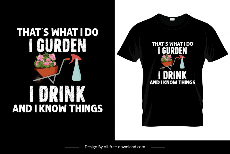 thats what i do gurden i drink and i know things quotation tshirt template elegant classical flowers gardening tools sketch