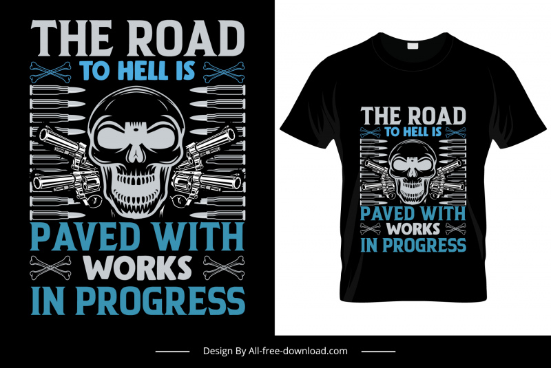 the road to hell is paved with works in progress quotation tshirt template symmetric classical horror skull weapons sketch