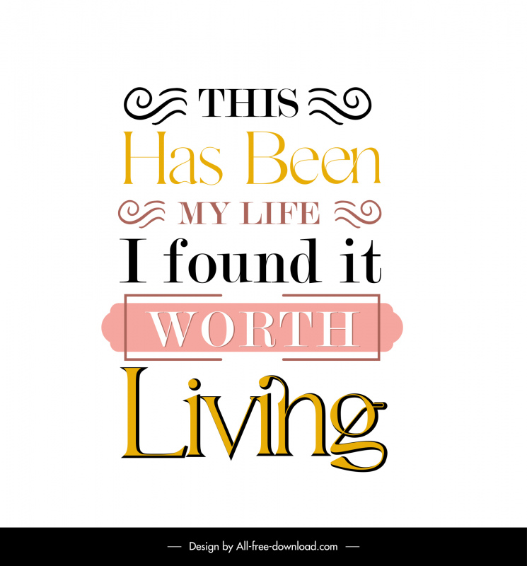 this has been my life i found it worth living quotation poster template flat elegant texts curves decor 