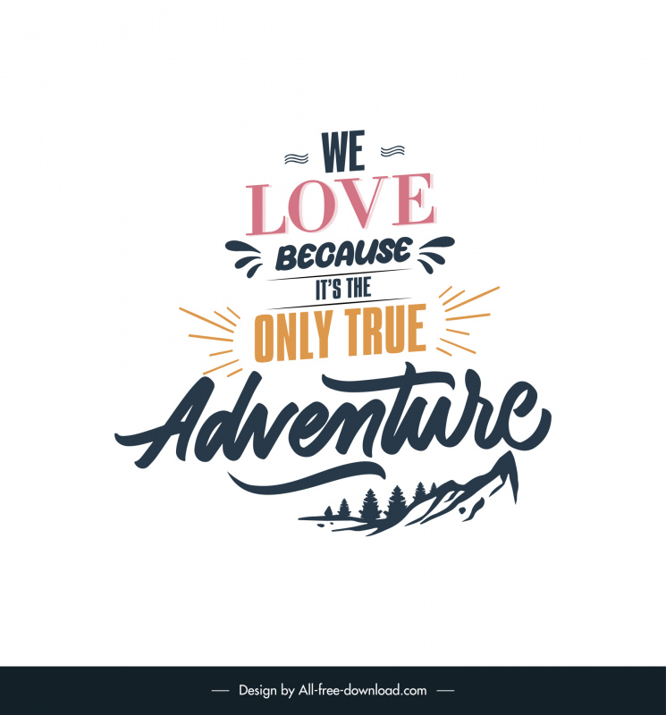 we love because its the only true adventure short love quotes banner template dynamic calligraphy mountain scene sketch