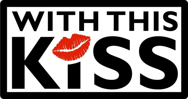 with this kiss