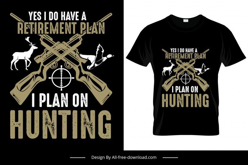 yes i do have a retirement plan i plan on hunting quotation tshirt template dark classical rifles reindeer bird sketch