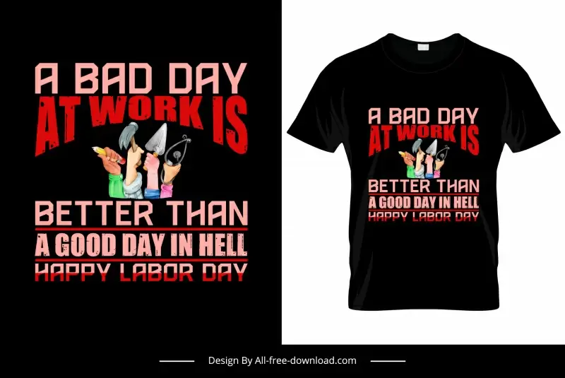 a bad day in work is better than a good day in hell quotation tshirt template dark hands tools sketch 