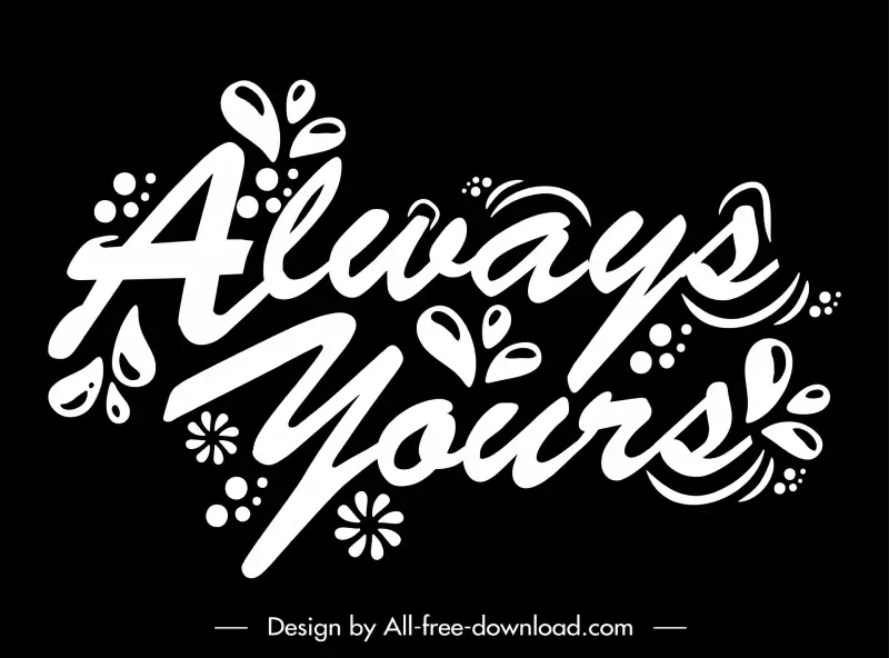 always yours quotation typography poster template flat black white classical dynamic texts flower decor