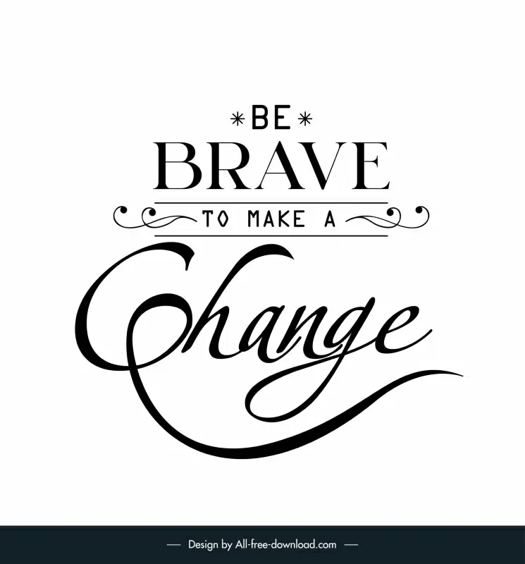 be brave to make a change quotation typography template flat black white texts outline