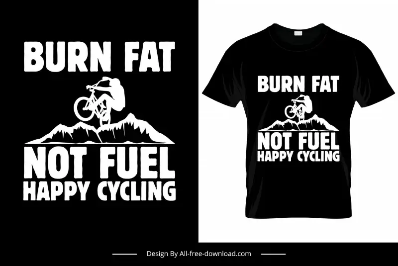 burn fat not fuel happy cycling tshirt template black white silhouette bicycle cyclist mountain texts sketch
