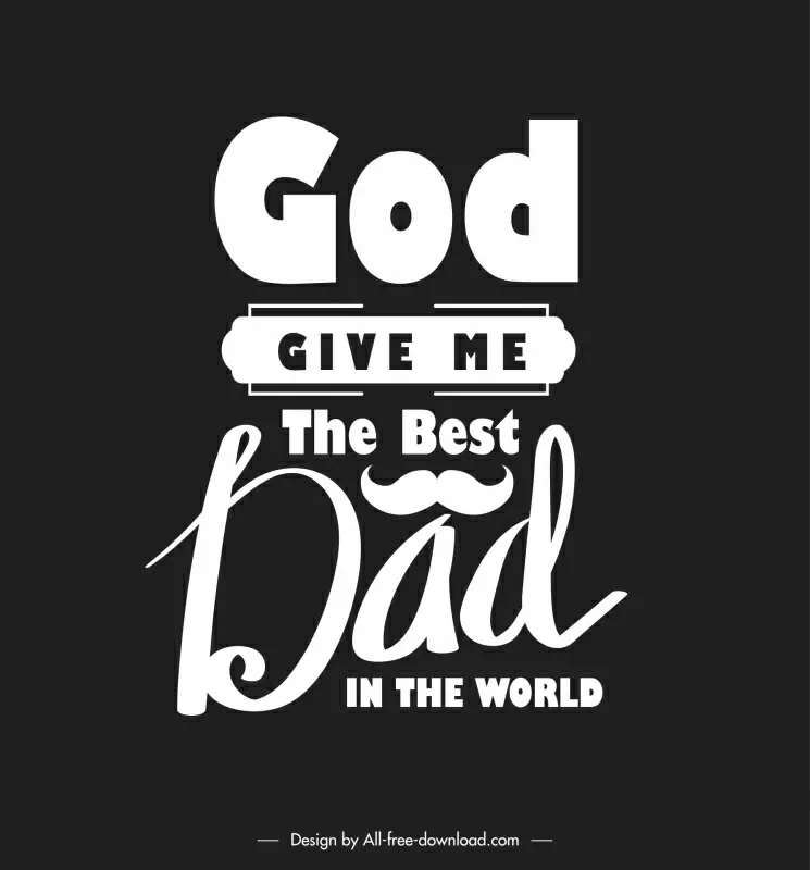god give me the best dad in the world quotation template dark contrast