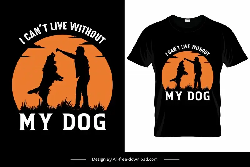 i cant live without my dog tshirt template dynamic silhouette man dog pet sketch silhouette design