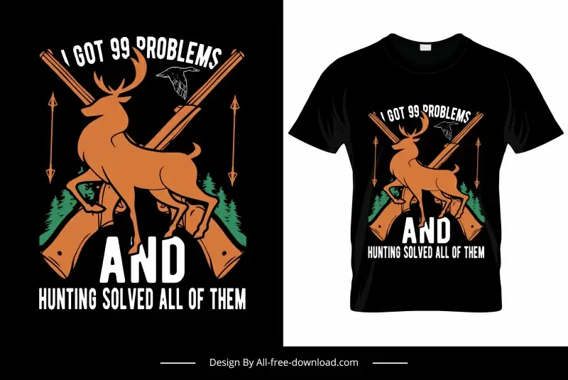 i got 99 problems and hunting solved them all quotation tshirt template dark contrast design hunting elements decor