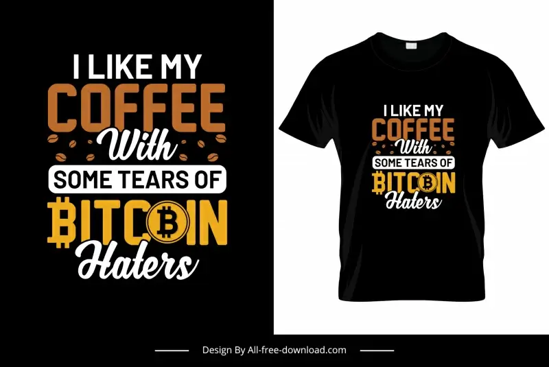  i like my coffee with some tears of bitcoin haters quotation tshirt template flat texts decor