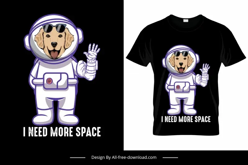 i need more space tshirt template funny stylized dog astronaut costume cartoon design