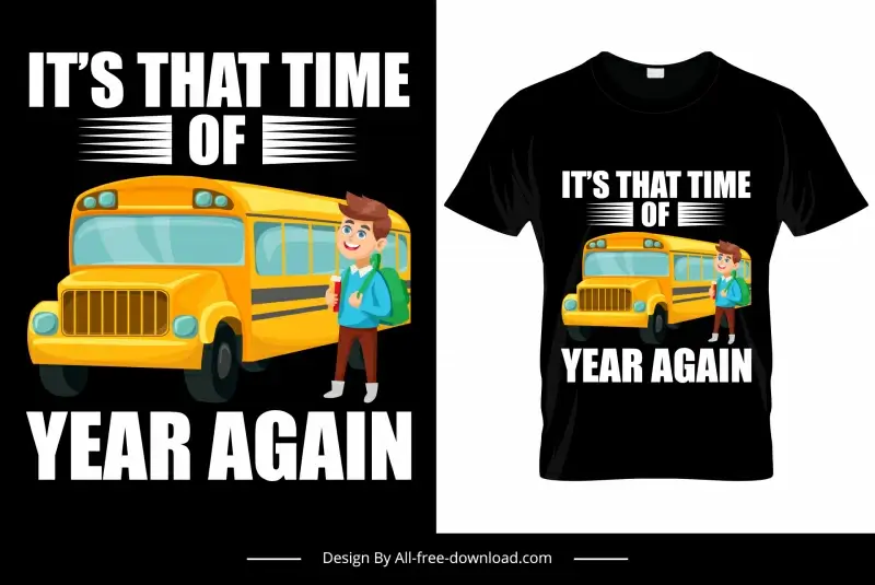 its that time of year again quotation tshirt template school bus male student sketch