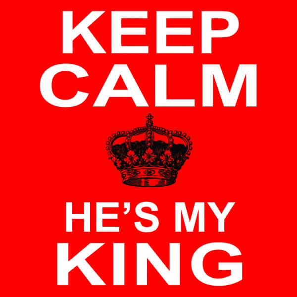 keep calm hes my king