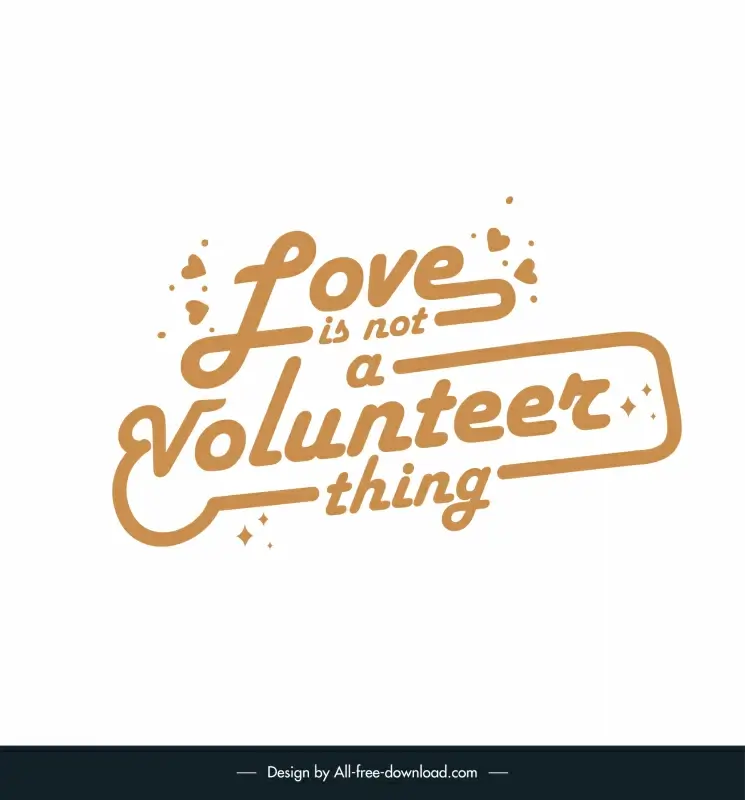 love is not a volunteer thing short love quotes poster template frame texts hearts decor