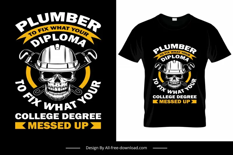 plumber to fix what your diploma to fix what your college degree messed up quotation tshirt template horror skull mechanic tools symmetry design