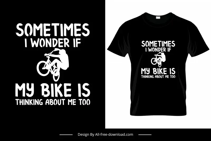 sometimes i wonder if my bike is thinking about me too quotation tshirt template dynamic silhouette rider sketch