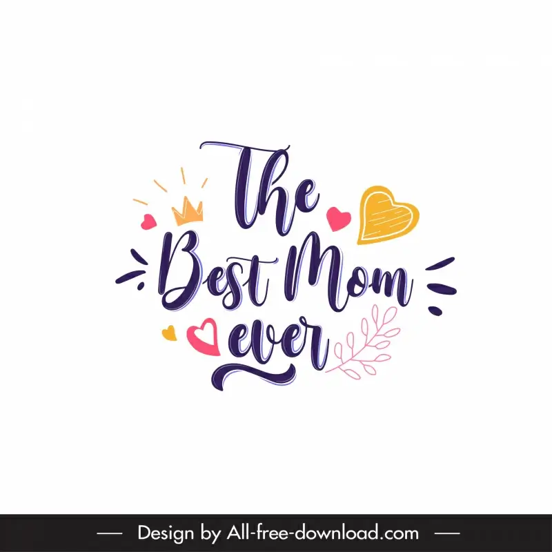 the best mom ever quotation template calligraphic texts dynamic hearts crown leaf sketch