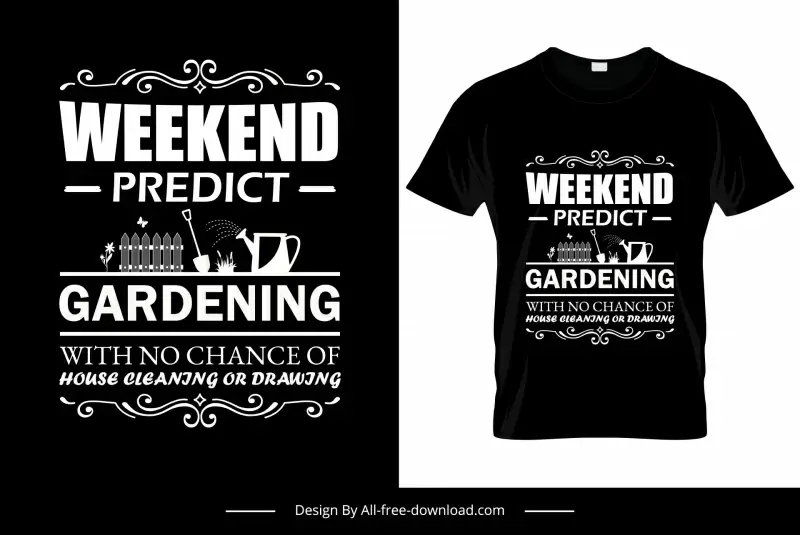 weekend predict gardening with no chance of house cleaning or drawing quotation tshirt template flat texts gardening elements decor