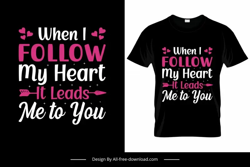when i follow my heart it leads to you quotation tshirt template flat classic texts arrow hearts decor