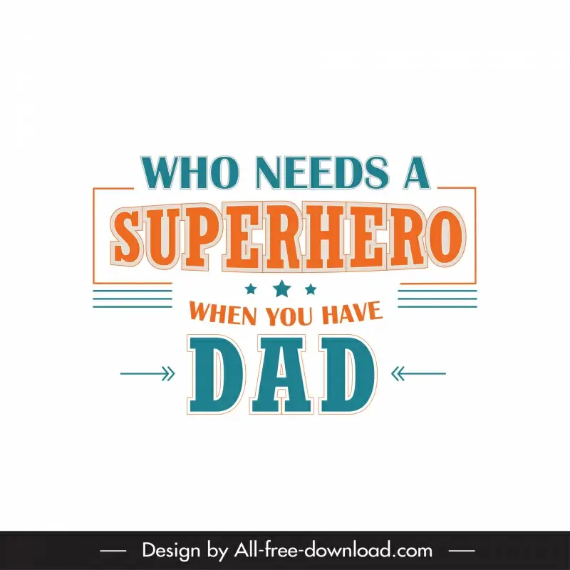 who needs a superhero when you have dad quotation template elegant flat capital letters stars arrows sketch