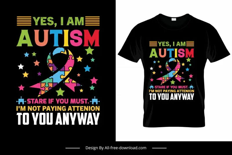 yes i am autism stare if you must im not paying attention to you anyway quotation tshirt template stars autism symbols decor