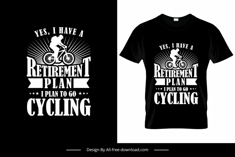 yes i have a retirement plan i plan to to cycling tshirt template black white silhouette design