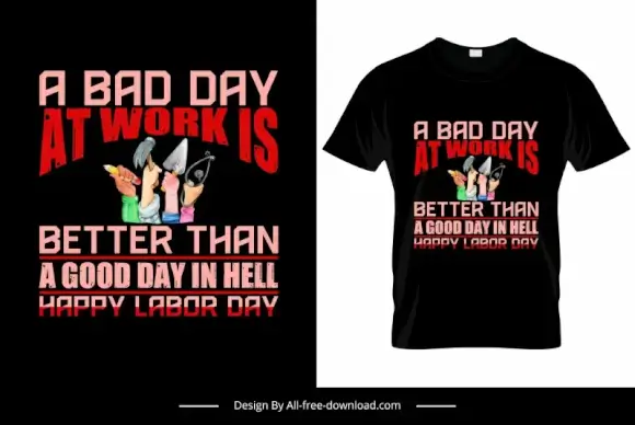 a bad day in work is better than a good day in hell quotation tshirt template dark hands tools sketch