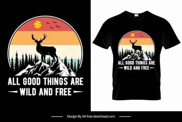 all good things are wild and free tshirt template silhouette wild nature scene sketch