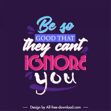 be so good that they cannot ignore you quotation retro poster typography template