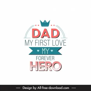 dad my first love my forever hero quotation template elegant flat texts crown ribbon decor