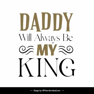 daddy will always be my king quotation template classical dynamic decor