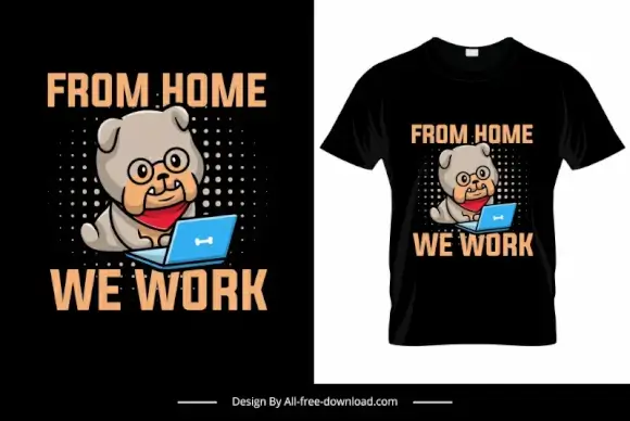 from home we work tshirt template cute puppy cartoon sketch